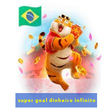 super goal dinheiro infinito